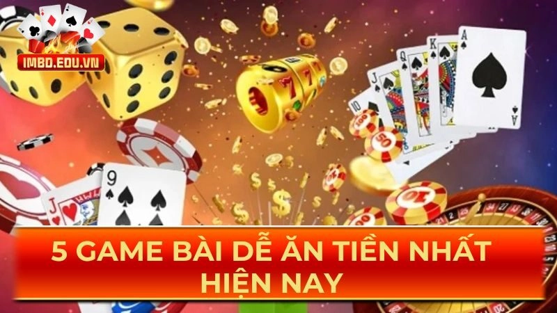 5 game bài dễ ăn tiền