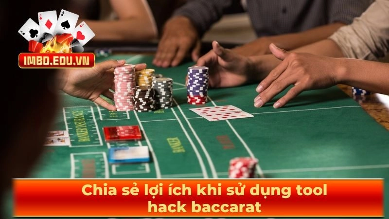 Chia sẻ lợi ích khi sử dụng tool hack baccarat