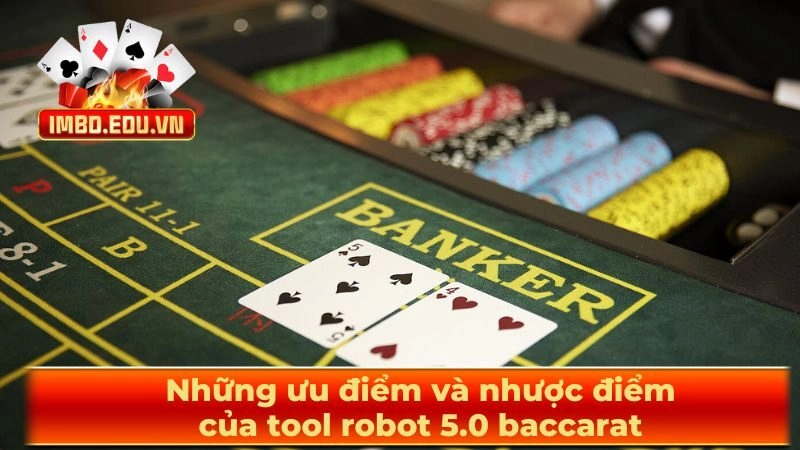 Những ưu điểm và nhược điểm của tool robot 5.0 baccarat