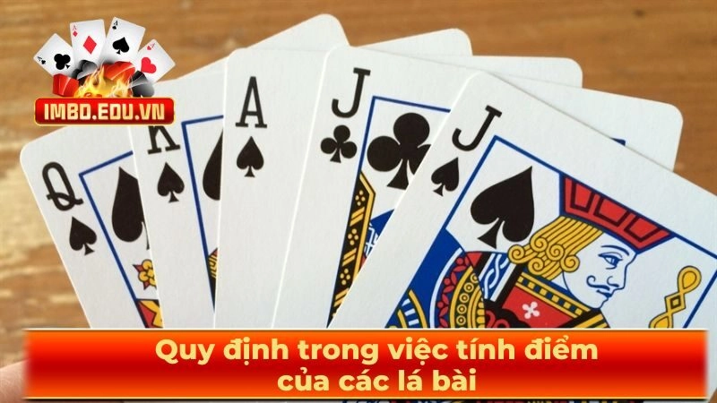 Quy định trong việc tính điểm của các lá bài