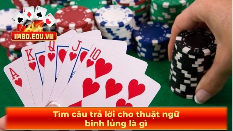 Tìm câu trả lời cho thuật ngữ binh lủng là gì