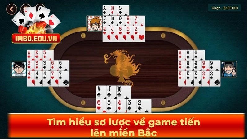 Tìm hiểu sơ lược về game tiến lên miền Bắc