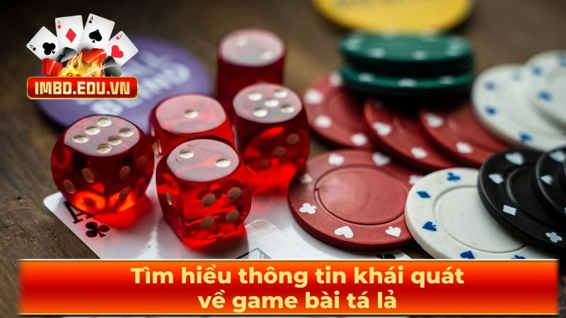 Tìm hiểu thông tin khái quát về game bài tá lả