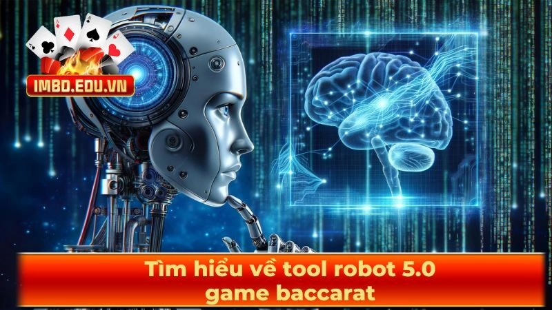 Tìm hiểu về tool robot 5.0 game baccarat